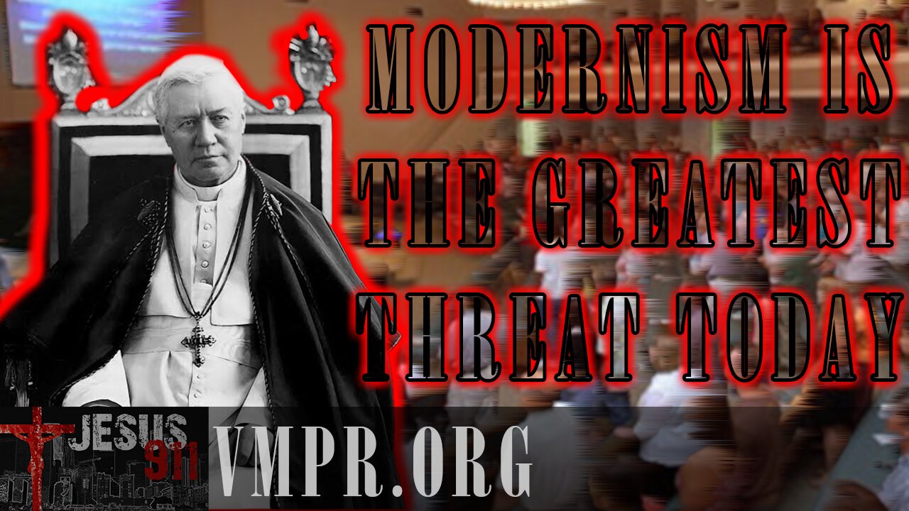 04 Nov 25, Jesus 911: Modernism Is the Greatest Threat Today