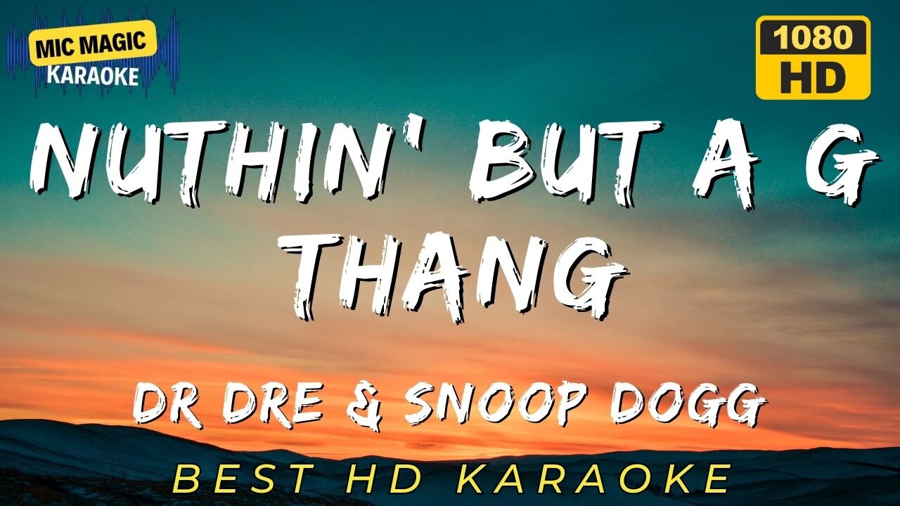 NUTHIN' BUT A G THANG - DR DRE & SNOOP DOGG - BEST HD KARAOKE