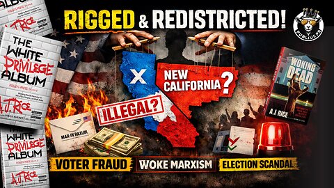 A.J. Rice: Exposing California Voter Rigging, Newsom Redistricting & Woke Marxism