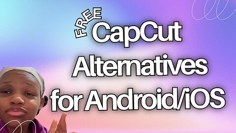 Free CapCut Alternatives for Android/iOS