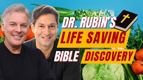 Dr. Rubin’s Bible Discoveries Saved His Life - Twice