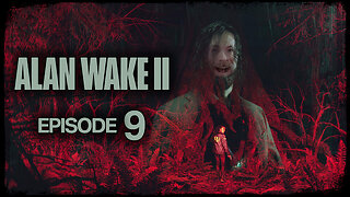 Alan Wake 2 // Episode 9 // DERAILED // Gameplay Walkthrough