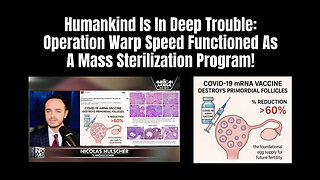 Humankind Is In Deep Trouble: Operation Warp Speed Functioned As A Mass Sterilization Program!