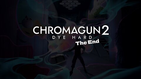 ChromaGun 2 Dye Hard - Demo Level 5 - The End