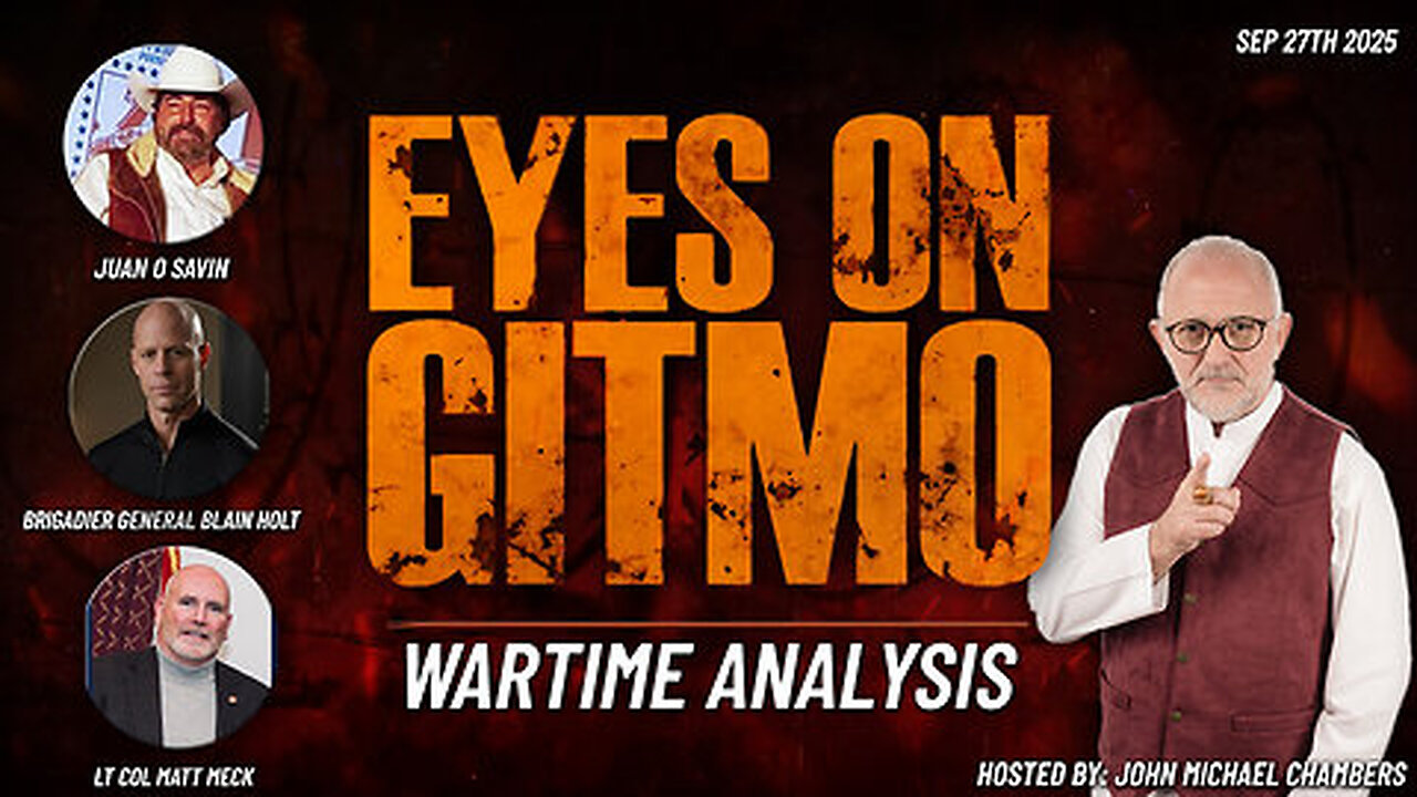Eyes on Gitmo | Military Insiders Reveal the Coming Tribunals & Threats to the Homeland