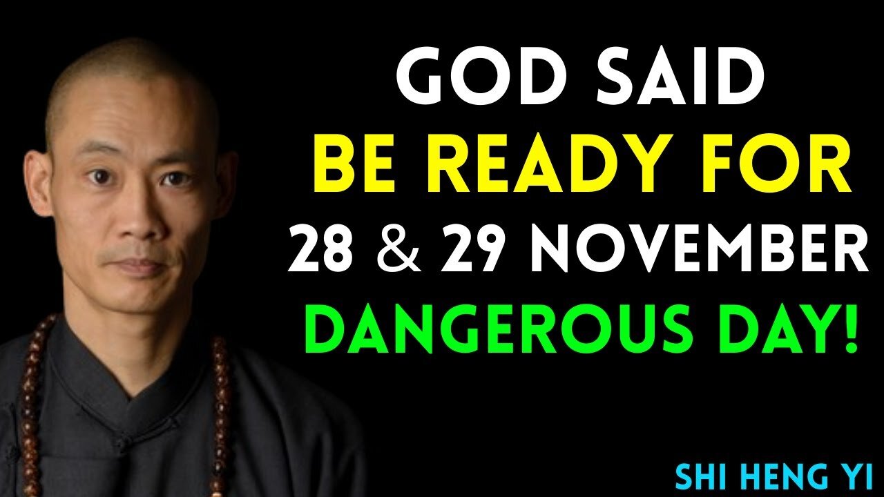 🔥 “God Said: Be Ready for 28 & 29 November — Shi Heng Yi’s Life-Changing Warning!”