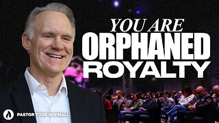 Overcomer Part 7: ORPHANED ROYALTY | Pastor Todd Hudnall (Message Only)