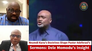 Nnamdi Kanu's Doctrines Shape Pastor Adeferasi's Sermons: Dele Momodu's Insight