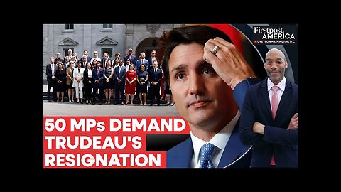 Canada: 50 Liberal MPs Demand Trudeau's Resignation as Pressure Mounts | Firstpost America