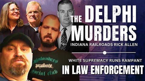 The Delphi Murders | Indiana and Its Lawless White Supremacy Cabal