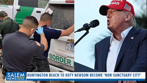 Huntington Beach To Defy Newsom, Become ‘Non-Sanctuary City’ To Help With Mass Deportations