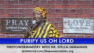 Purify Us Oh Lord by Dr. Stella Immanuel.
