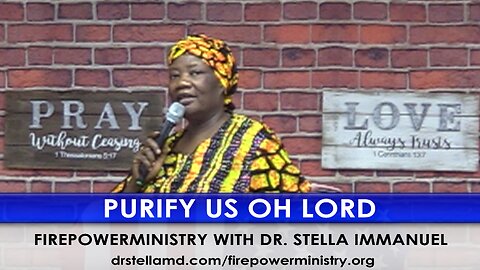 Purify Us Oh Lord by Dr. Stella Immanuel.