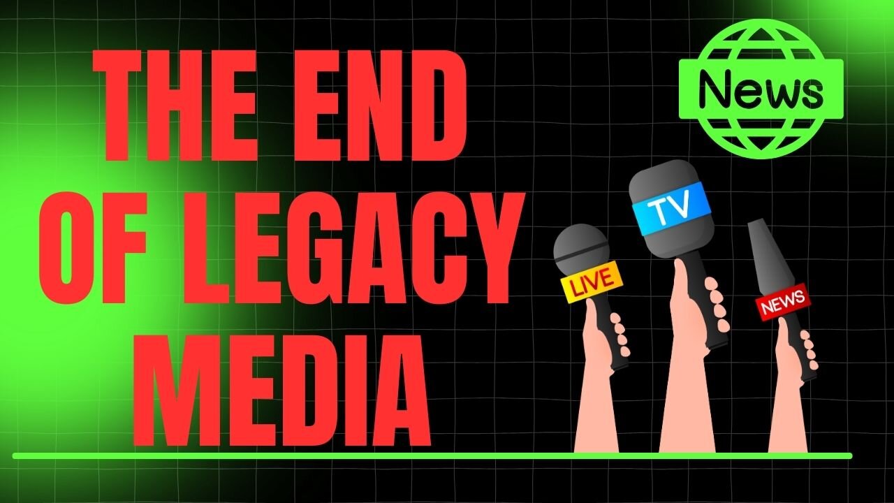 The End of Legacy Media