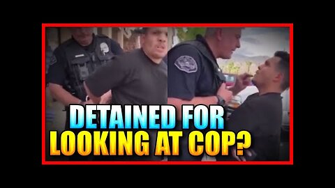 Cop Gets Aggressive and Detains Man for JUST Staring at Him