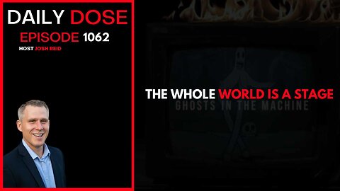 The Whole World Is A Stage | Ep. 1062 The Daily Dose