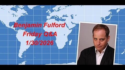 Benjamin Fulford Friday Q&A 01/30/2026
