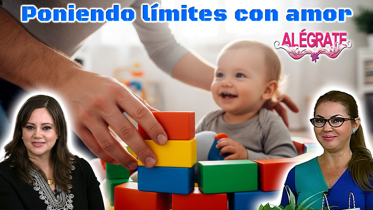Poniendo límites con amor - Alégrate