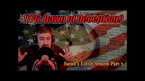 1776: The Dawn of Deception - Satan's Little Season Unleashed?