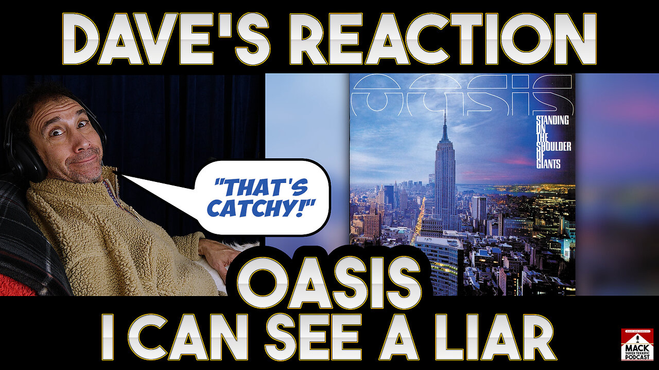 Dave's Reaction: Oasis — I Can See A Liar