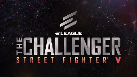 ELEAGUE The Challenger: Street Fighter V - An Unexpected Fiasco [S01E03]