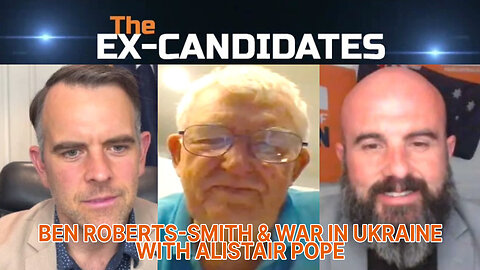 War in Ukraine & Ben Roberts-Smith - With Alistair Pope – X-Candidates 66