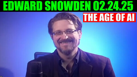 EDWARD SNOWDEN BOMBSHELL 02.24.25 🔥 The Age of AI - Final Desperate Moves Begin