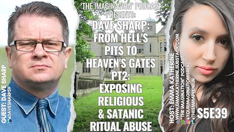 S5E39 | Dave Sharp - From Hell's Pits to Heaven's Gates 2: Exposing Religious & Satanic Ritual Abuse