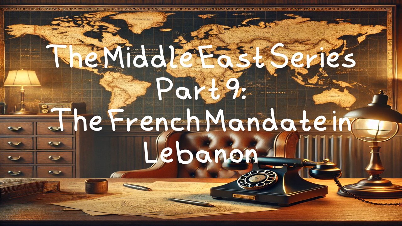 The Middle East Series 9: The French Mandate in Lebanon