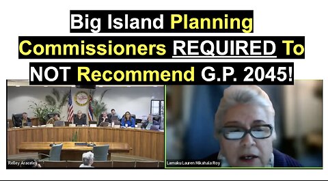 Big Island Planning Commissioners Required To NOT Recommend General Plan 2045!