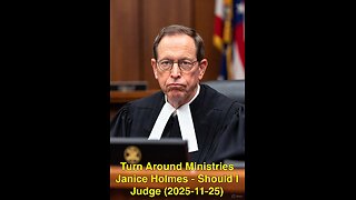 Turn Around Ministries Janice Holmes - Should I Judge (2025-11-25)