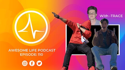 Awesome Life Podcast Episode 110: Uno Dos TRACE !!! (Trace) 4K Repost