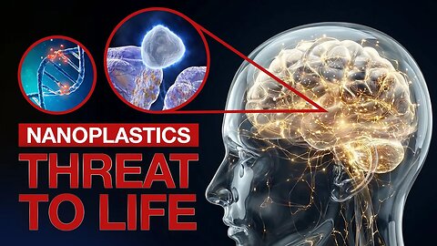 🎬 Documentary: 'Nanoplastics - A Threat To Life' ♻️ Fuels Cancer, Weakens Immunity, Destroys Reproductive Health and MORE