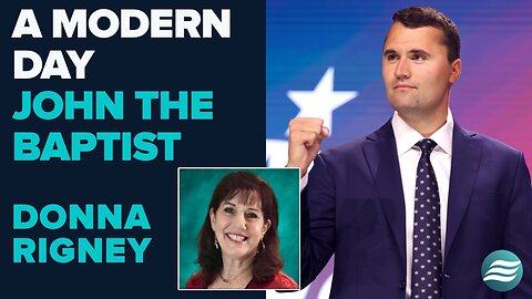 Donna Rigney: Charlie Kirk Is A Modern Day John The Baptist | Sep 26 2025