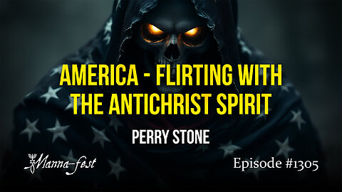 AMERICA - Flirting With The Antichrist Spirit | Episode 1305 | Perry Stone