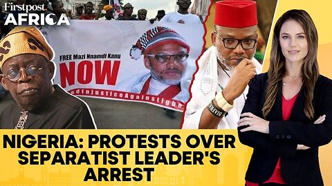 Nigeria: Protests in Abuja Over Separatist Leader Nnamdi Kanu's Arrest | Firstpost Africa