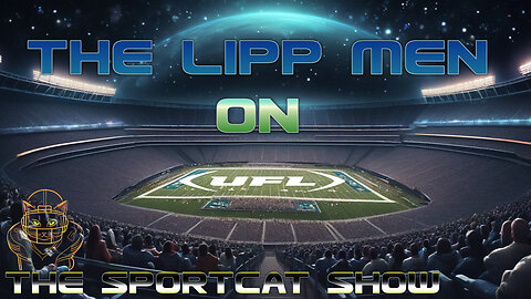 The Sportcat Show | The LIPP MEN on The UFL A Preseason Focus