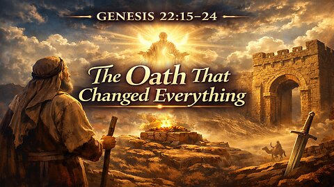 The Oath That Changed Everything - Weekly Comprehensive Bible Study