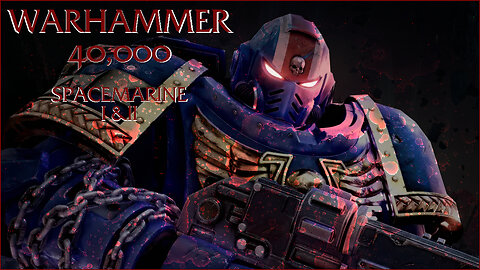 WARHAMMER 40,0000 - SPACE MARINE 1 & 2