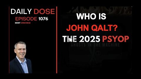 THE DAILY DOSE W/ JOSH REID. THE 2025 PSYOP. WHO IS JOHN GALT?