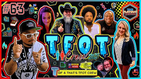 The Flat Out Truth #63 - TGIF & That's TFOT Recap and Crew