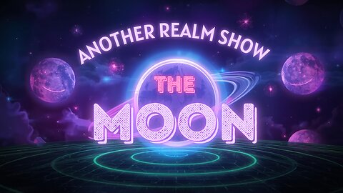 Another Realm Show | The MOON