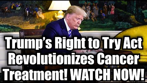 BOOM!!! Trump’s Right to Try Act Revolutionizes Cancer Treatment!