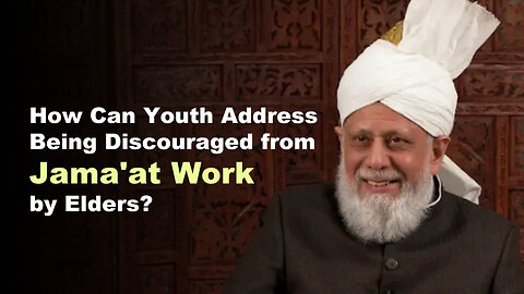 How Can Youth Address Being Discouraged from Jama'at Work by Elders?