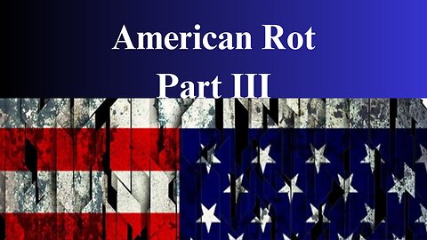 American Rot Part III: Beginnings of Modern Progressivism