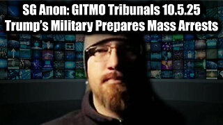 SGANON: GITMO Tribunals 10.5.25. Trump 's Military Prepares Mass Arrests.