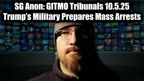 SGANON: GITMO Tribunals 10.5.25. Trump 's Military Prepares Mass Arrests.