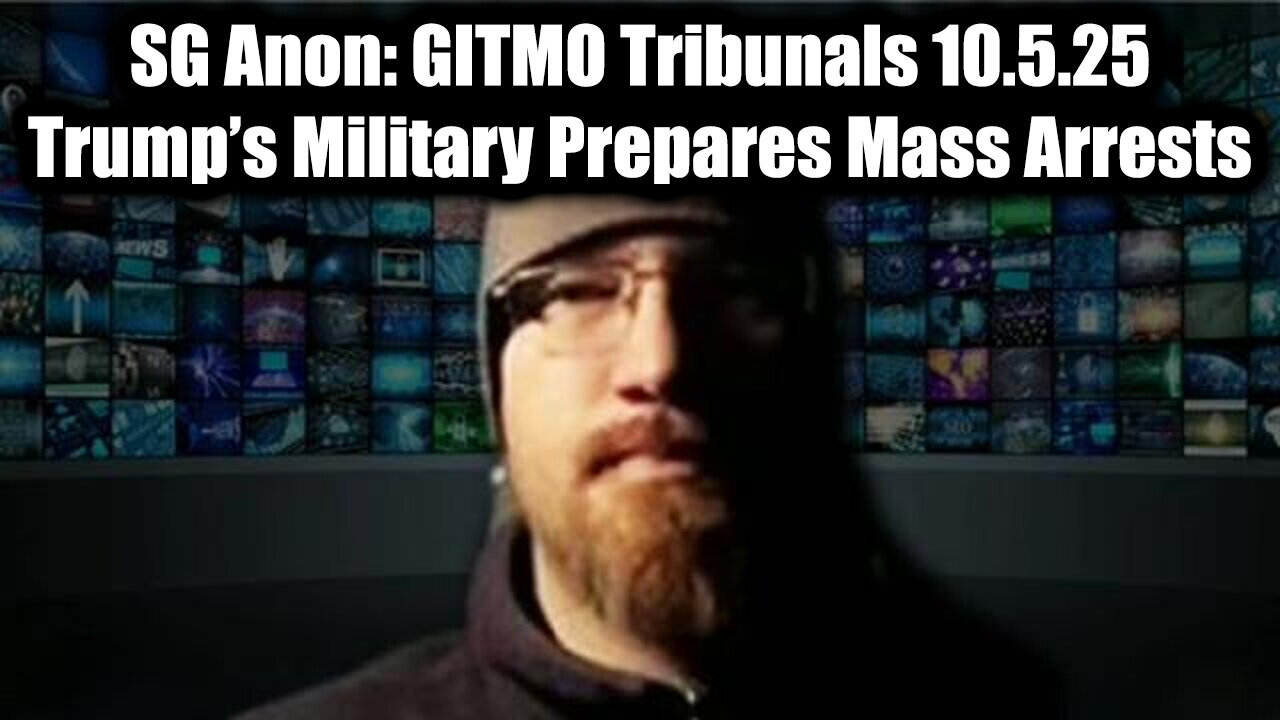 SGANON: GITMO Tribunals 10.5.25. Trump 's Military Prepares Mass Arrests.