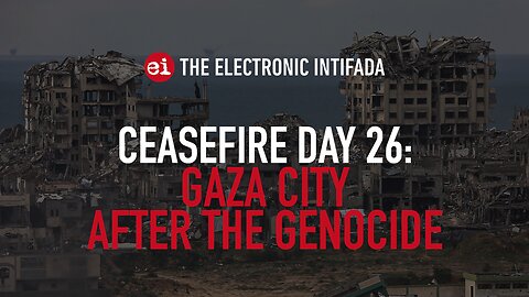 Breaking news and analysis on day 26 of Gaza ceasefire | The Electronic Intifada Podcast