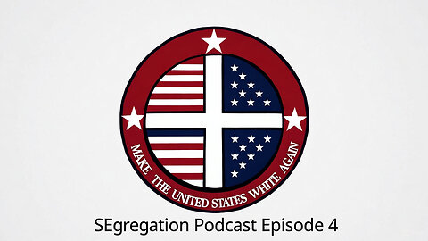 Make The United States White Again- Segregation Podcast Episode 4